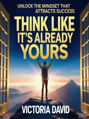 cover image of Think Like It's Already Yours
